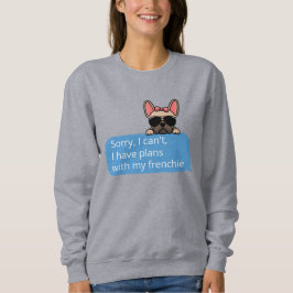Camiseta Desculpe, Não Posso, Tenho Planos Com Meu Frenchie