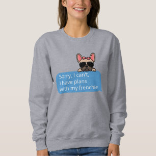 Camiseta Desculpe, Não Posso, Tenho Planos Com Meu Frenchie