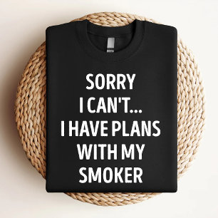 Camiseta Desculpe, Não Posso, Tenho Planos Com Meu Fumante