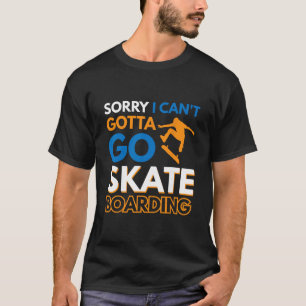 Camiseta Desculpe, não posso, tenho que ir andar de skate 4