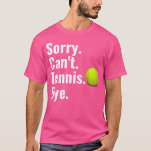 Camiseta Desculpe Não Posso Tênis Tchau Tênis Divertido Ama