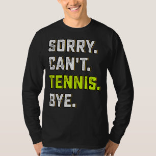 Camiseta Desculpe, não posso Tênis Tchau Tênis Player e tre