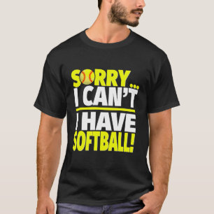 Camiseta Desculpe, Não Posso Ter Jogador De Softball Ou Cap