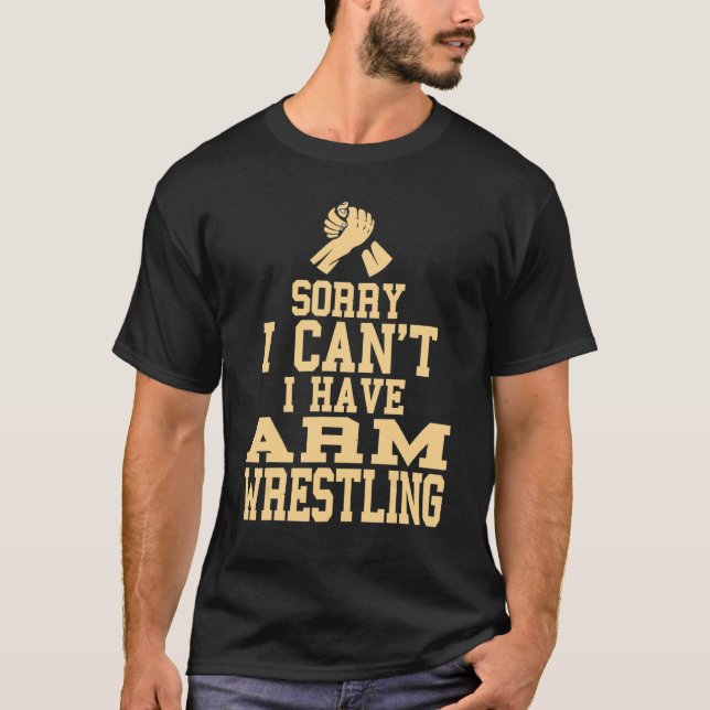 Camiseta Desculpe, não posso ter Luta de Braço presente (Frente)