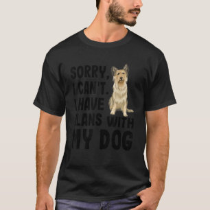 Camiseta Desculpe, Não Posso Ter Planos Com Meu Berger Pica