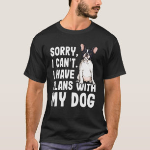 Camiseta Desculpe, Não Posso Ter Planos Com Meu Buldogue Fr