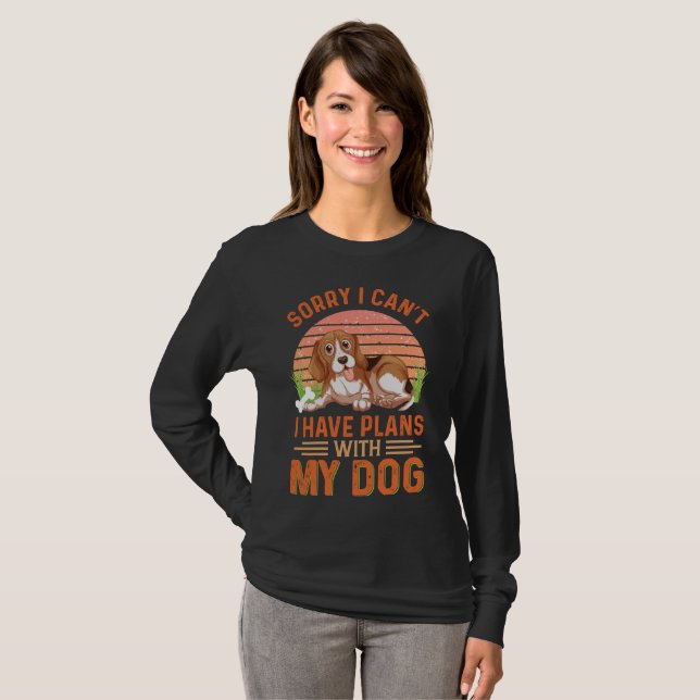 Camiseta Desculpe, não posso ter planos com meu cachorro (Frente Completa)