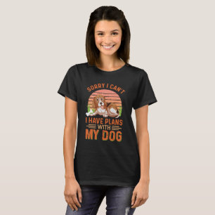 Camiseta Desculpe, não posso ter planos com meu cachorro