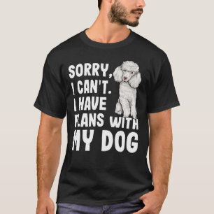 Camiseta Desculpe, Não Posso Ter Planos Com Meu Cachorro D