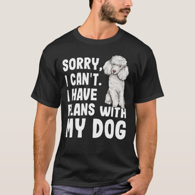 Camiseta Desculpe, Não Posso Ter Planos Com Meu Cachorro De (Frente)