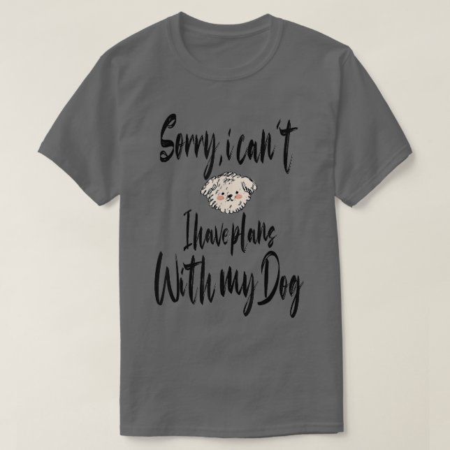 Camiseta Desculpe, não posso ter planos com meu cachorro en (Frente do Design)
