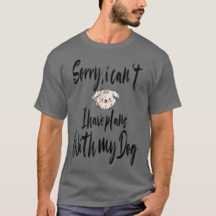 Camiseta Desculpe, não posso ter planos com meu cachorro en