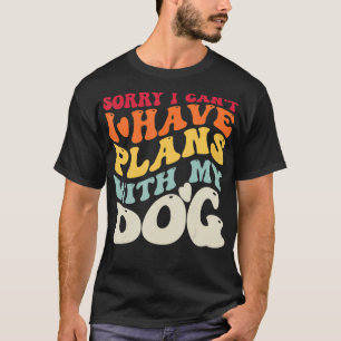 Camiseta Desculpe, Não Posso Ter Planos Com Meu Cachorro En