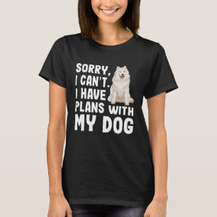 Camiseta Desculpe, Não Posso Ter Planos Com Meu Cachorro Sa
