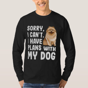 Camiseta Desculpe, Não Posso Ter Planos Com Meu Cão Pomeran