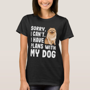 Camiseta Desculpe, Não Posso Ter Planos Com Meu Cão Pomeran