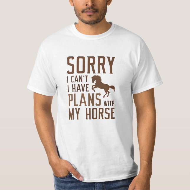 Camiseta Desculpe, não posso ter planos com meu cavalo (Frente)