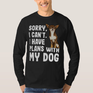 Camiseta Desculpe, Não Posso Ter Planos Com Meu Chihuahua B
