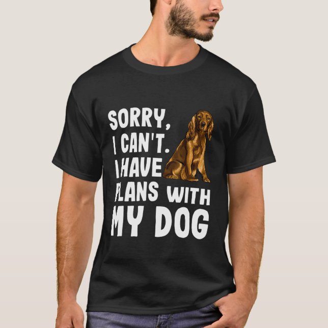 Camiseta Desculpe, Não Posso Ter Planos Com Meu Cocker Span (Frente)