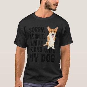 Camiseta Desculpe, Não Posso Ter Planos Com Meu Pembroke We