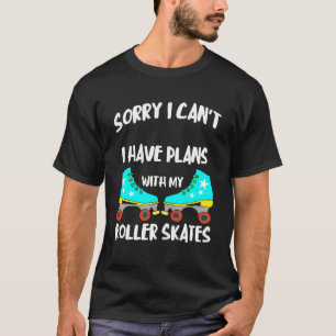 Camiseta Desculpe, Não Posso Ter Planos Com Meus Skates De