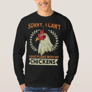 Camiseta Desculpe, Não Posso Ter Planos Com Minha Galinha D