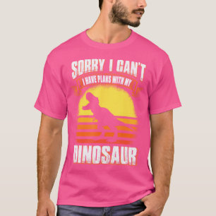 Camiseta Desculpe, Não Posso Ter Planos Com O Meu Dinossaur