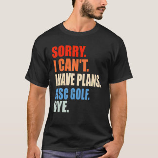 Camiseta Desculpe, Não Posso Ter Planos De Dólar De Golfe