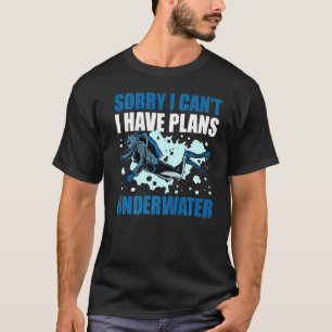 Camiseta Desculpe, não posso ter planos submersos para Scub
