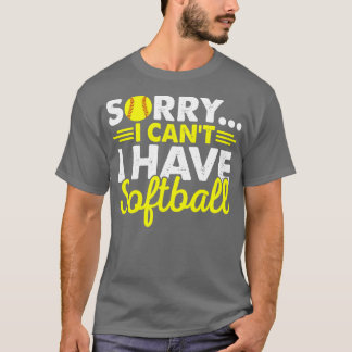 Camiseta Desculpe, Não Posso Ter Softball