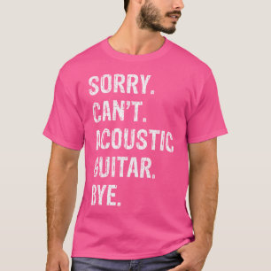 Camiseta Desculpe. Não Posso. Violão Acústico. Tchau.