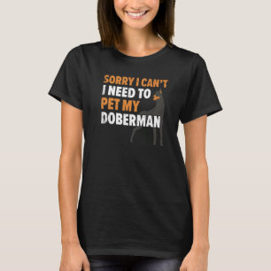 Camiseta Desculpe, não preciso de pôr meu cachorro doberman