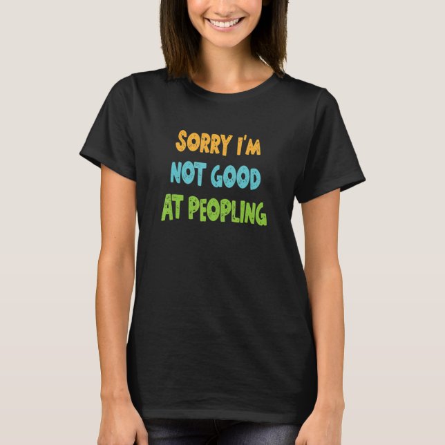 Camiseta Desculpe, não sou bom em Apresentar Pessoas (Frente)