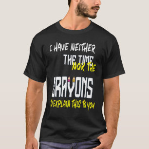 Camiseta desculpe, não tenho tempo ou giz de cera citação