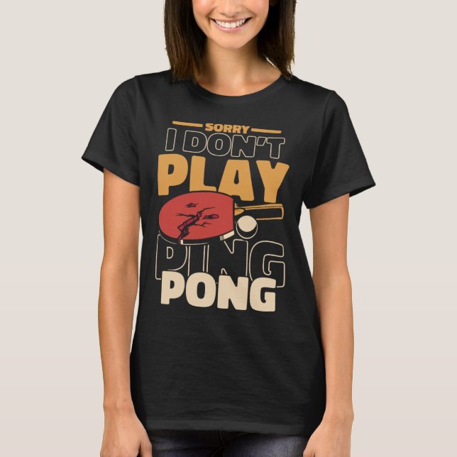 Camiseta Desculpe não tocar Ping Pong Paddles Balls Profi (Frente)