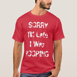 Camiseta Desculpe o Atraso, Estava Fazendo Cocô Humor de Ba