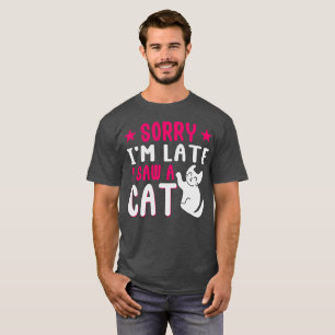 Camiseta desculpe o atraso eu vi um gato