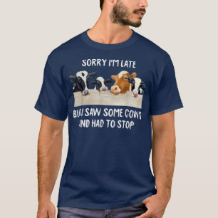 Camiseta Desculpe O Atraso, Mas Vi Algumas Vacas E Tive Que