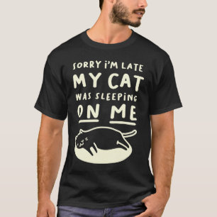 Camiseta Desculpe o atraso, meu gato estava dormindo em cim
