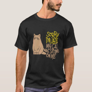 Camiseta Desculpe o Atraso Meu Gato Estava Sentado Em Mim
