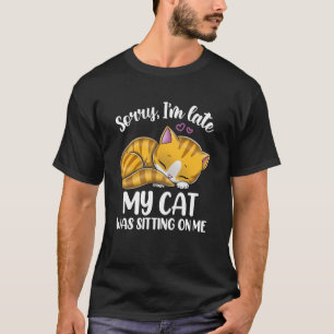 Camiseta Desculpe o atraso Meu GATO estava sentado em mim C