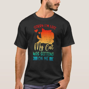 Camiseta Desculpe o Atraso Meu Gato Estava Sentado Em Mim G
