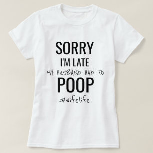 Camiseta Desculpe o atraso, meu marido teve que fazer cocô