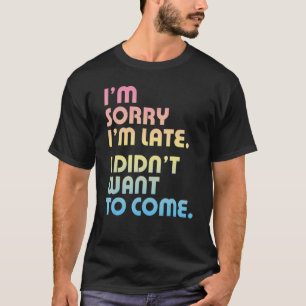 Camiseta Desculpe o Atraso Não Quis Vir Humorístico