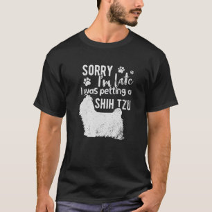 Camiseta Desculpe O Atraso Que Eu Estava Pegando Um Shih Tz