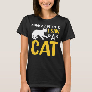 Camiseta Desculpe O Atraso Que Vi Uma Citação De Gato