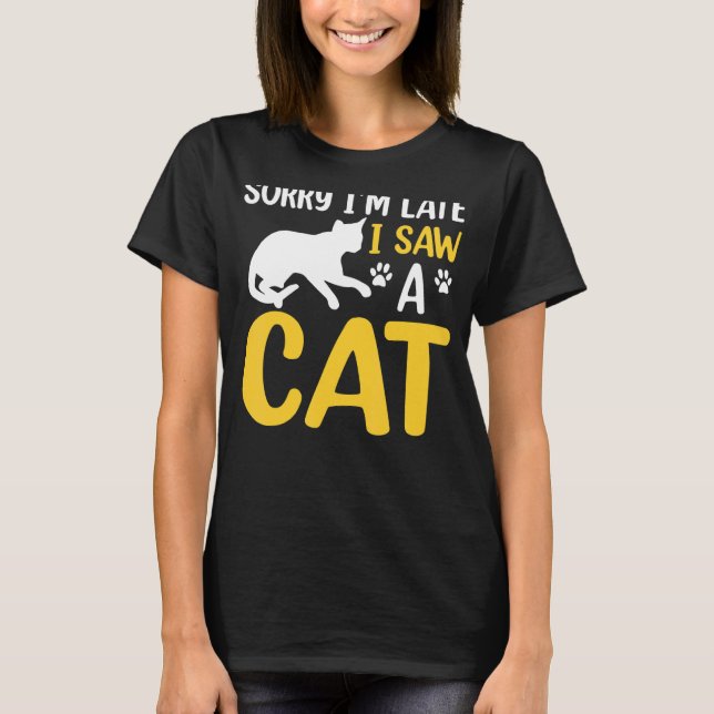 Camiseta Desculpe O Atraso Que Vi Uma Citação De Gato (Frente)