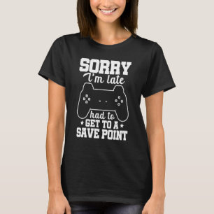 Camiseta Desculpe o atraso, tive que conseguir um controlad