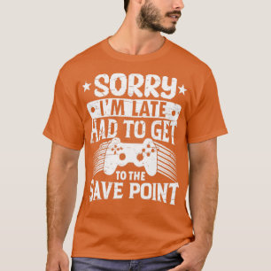 Camiseta Desculpe o atraso, tive que salvar o ponto Gam