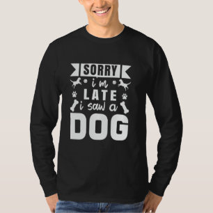 Camiseta Desculpe o Atraso Vi um Cachorro Amante de Animais